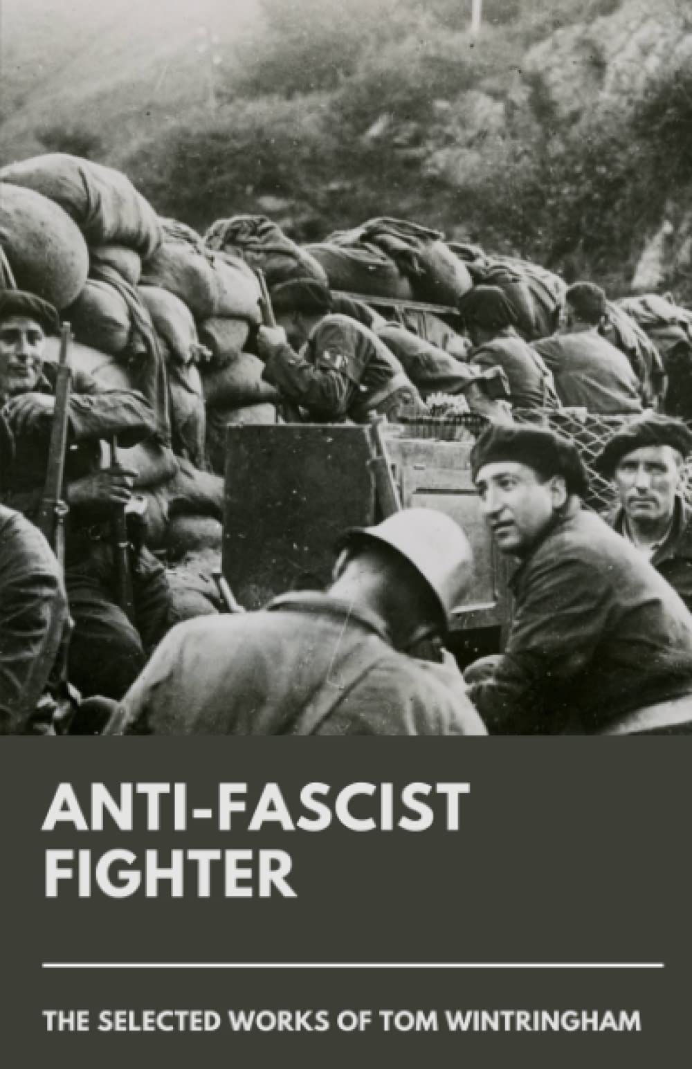 Anti-Fascist Fighter: The Selected Works of Tom Wintringham (Paperback)