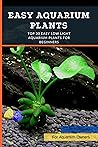 Easy Aquarium Plants: Top 30 Easy Low Light Aquarium Plants for Beginners Easy Aquarium Plants: Top 30 Easy Low Light Aquarium Plants for Beginners