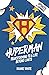 Huperman Updated & Expanded: Transforming to a Life Beyond Limits