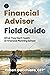 The Financial Advisor Field Guide: What They Don't Teach at Financial Planning School