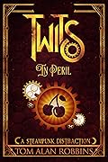Twits in Peril: A Steampunk Distraction