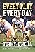 Every Play Every Day by Timmy O'Neill