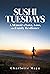 Sushi Tuesdays: A Memoir of...