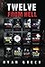 Twelve From Hell: The Ultimate True Crime Case Collection (12-Book True Crime Collections)