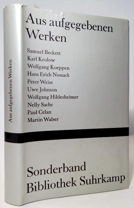 Aus aufgegebenen Werken von Samuel Beckett, Karl Krolow, Wolfgang Koeppen, Hans Erich Nossack, Peter Weiss, Uwe Johnson, Wolfgang Hildesheimer, Nelly Sachs, Paul Celan und Martin Walser