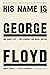 His Name Is George Floyd: One Man's Life and the Struggle for Racial Justice