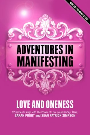 Adventures in Manifesting: Love and Oneness