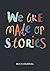 We are made of Stories: Buc...