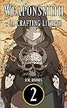 Weaponsmith: Volume 2: A Crafting LitRPG