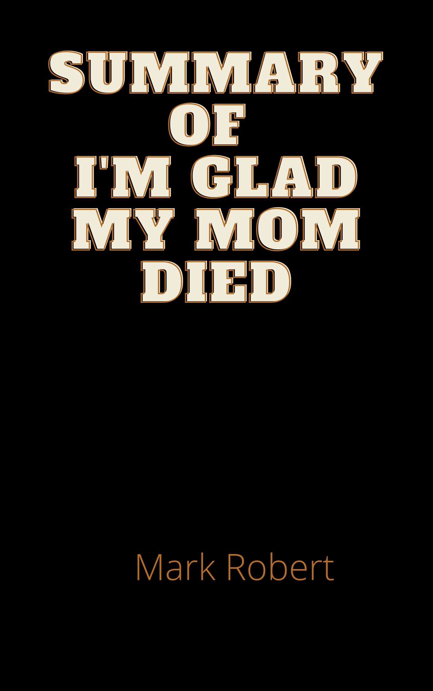 Summary of I'm Glad My Mom Died by Jennette McCurdy (Kindle Edition)