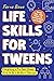 Life Skills for Tweens: How to Cook, Make Friends, Be Self Confident and Healthy. Everything a Pre Teen Should Know to Be a Brilliant Teenager (Essential Life Skills for Teens)