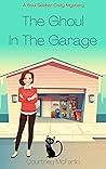 The Ghoul in the Garage (Soul Seeker Cozy Mystery, #8) The Ghoul in the Garage (Soul Seeker Cozy Mystery, #8)