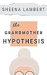 The Grandmother Hypothesis