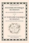 Histoire mythique de Shatan. De la Légende au Dogme. Suivi de Le Ternaire magique de Shatan (Envoûtement, incubat, vampirisme). (French Edition)