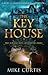 The Key House by Mike      Curtis