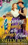Discovering a Family in the Cowboy’s Arms