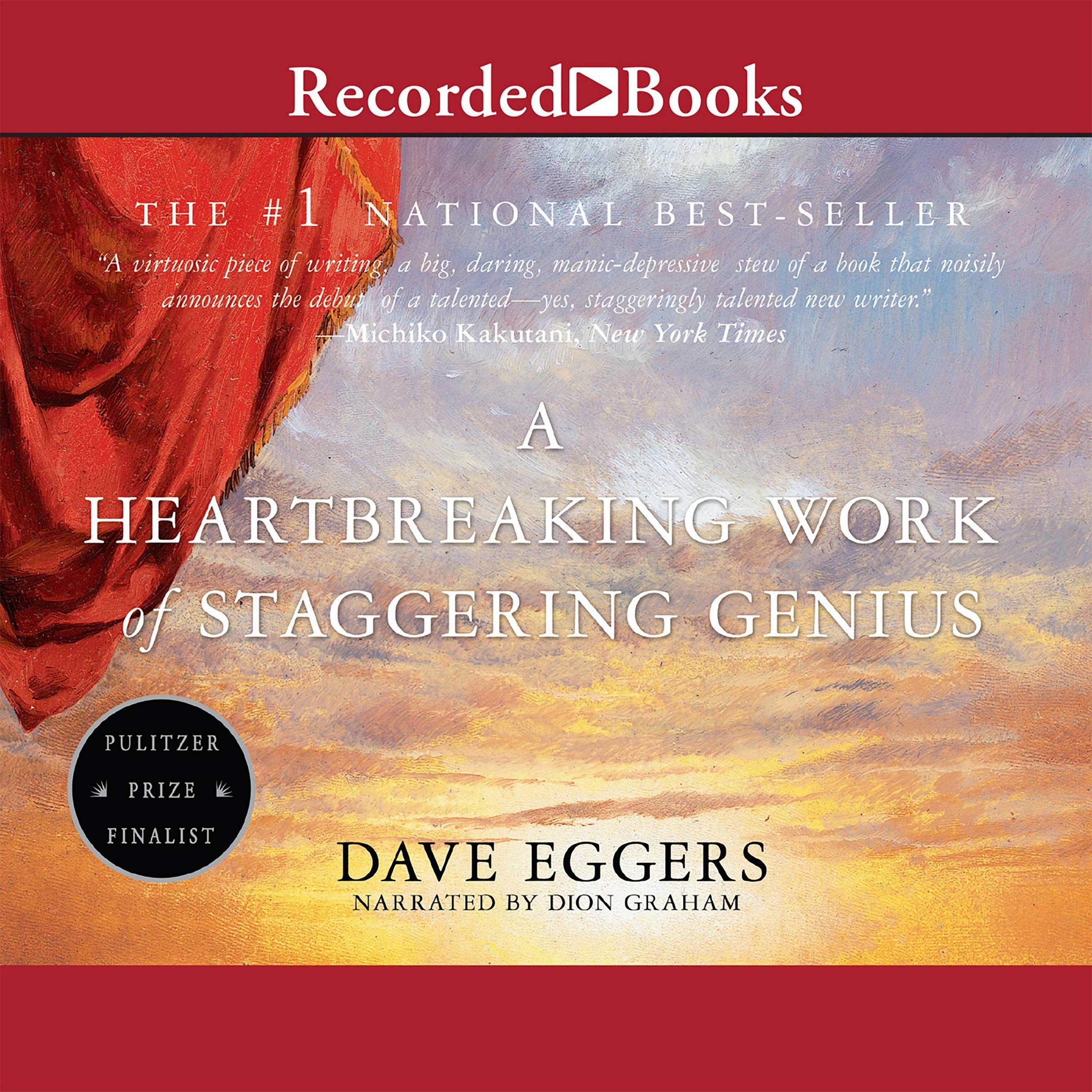 A Heartbreaking Work of Staggering Genius: A Memoir Based on a True Story