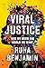 Viral Justice: How We Grow the World We Want