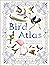 The Bird Atlas A Pictorial Guide to the World's Birdlife (DK Pictorial Atlases) by Barbara Taylor