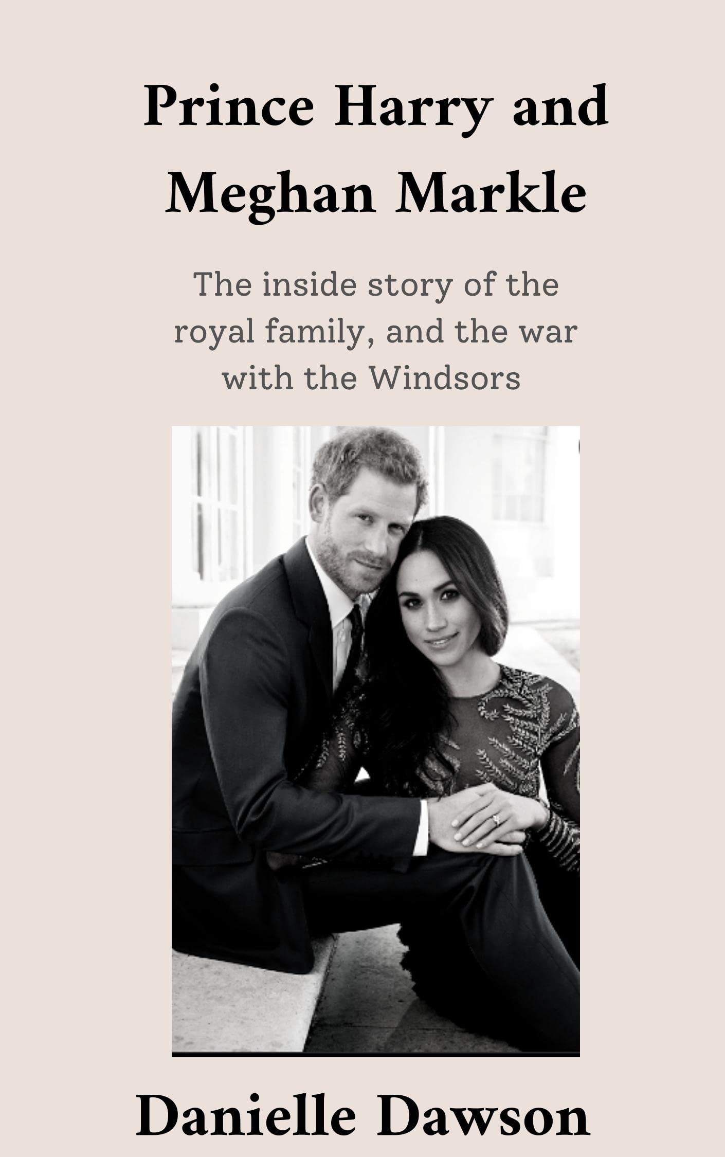 Prince Harry and Meghan Markle: The inside story of the royal family, and the war with the Windsors (Kindle Edition)