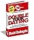 Double Your Dating New 2nd Edition : What Every Man Should Know About How To Be Successful With Women