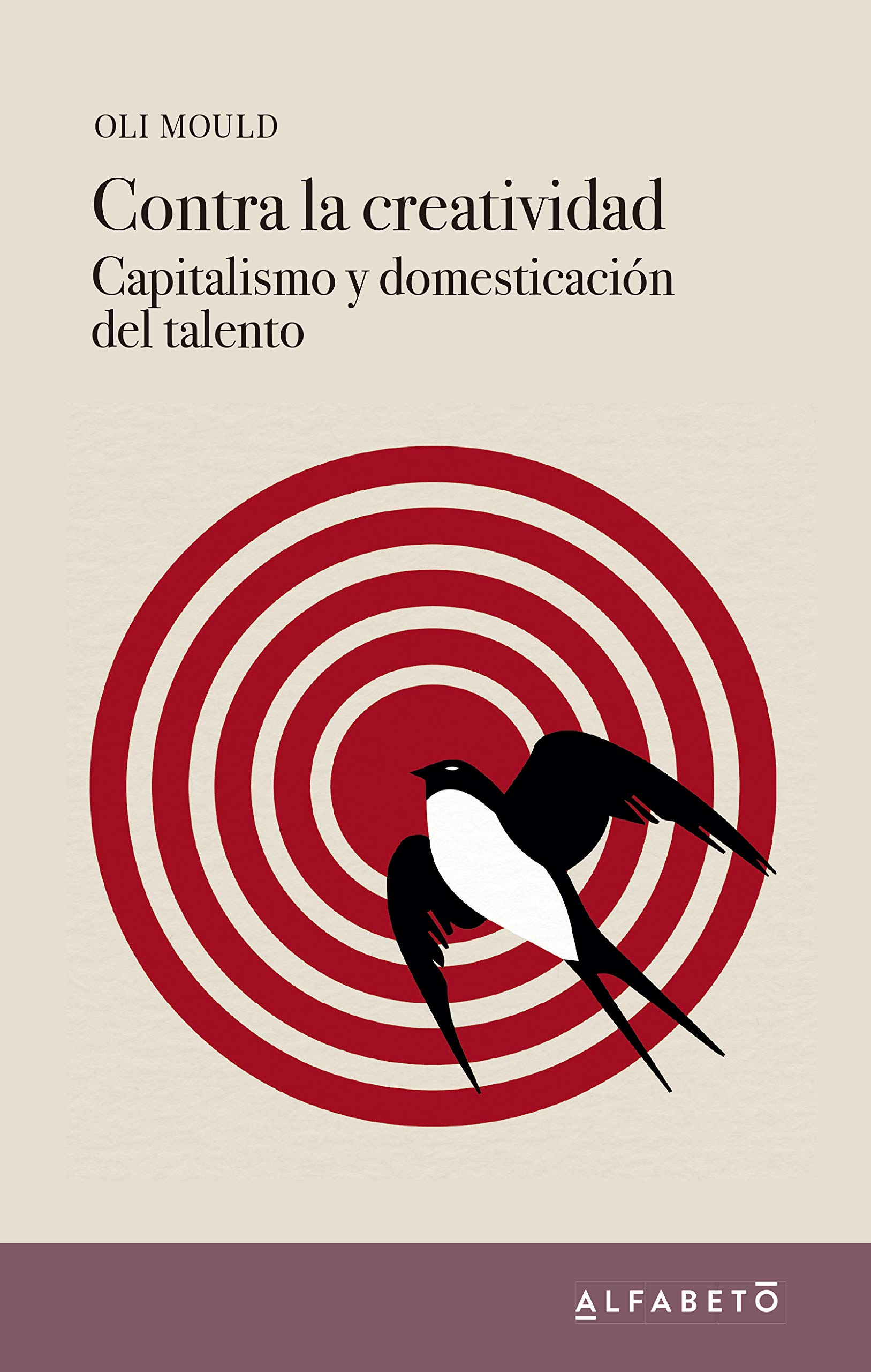 Contra la creatividad: Capitalismo y domesticación del talento (Paperback)