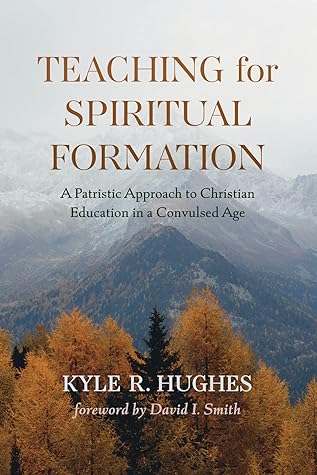 Teaching for Spiritual Formation: A Patristic Approach to Christian Education in a Convulsed Age