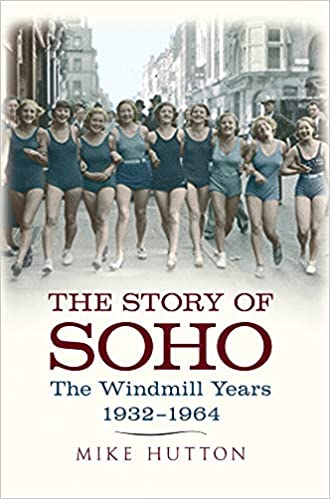 The Story of Soho: The Windmill Years 1932-1964