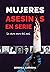 Mujeres asesinas en serie: La otra cara del mal (Spanish Edition)