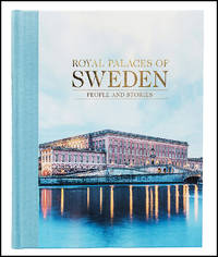 Royal palaces of Sweden : people and stories
