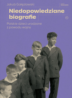 Niedopowiedziane biografie. Polskie dzieci urodzone z powodu wojny (Hardcover)