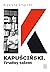 Kapuściński. Trudny talent