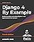 Django 4 By Example: Build powerful and reliable Python web applications from scratch