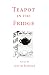 Teapot in the Fridge by Judith Burnley