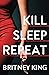 Kill Sleep Repeat