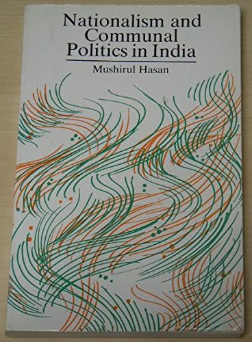 Nationalism and Communal Politics in India [Feb 04, 2000] Hasan, Mushirul (Paperback)