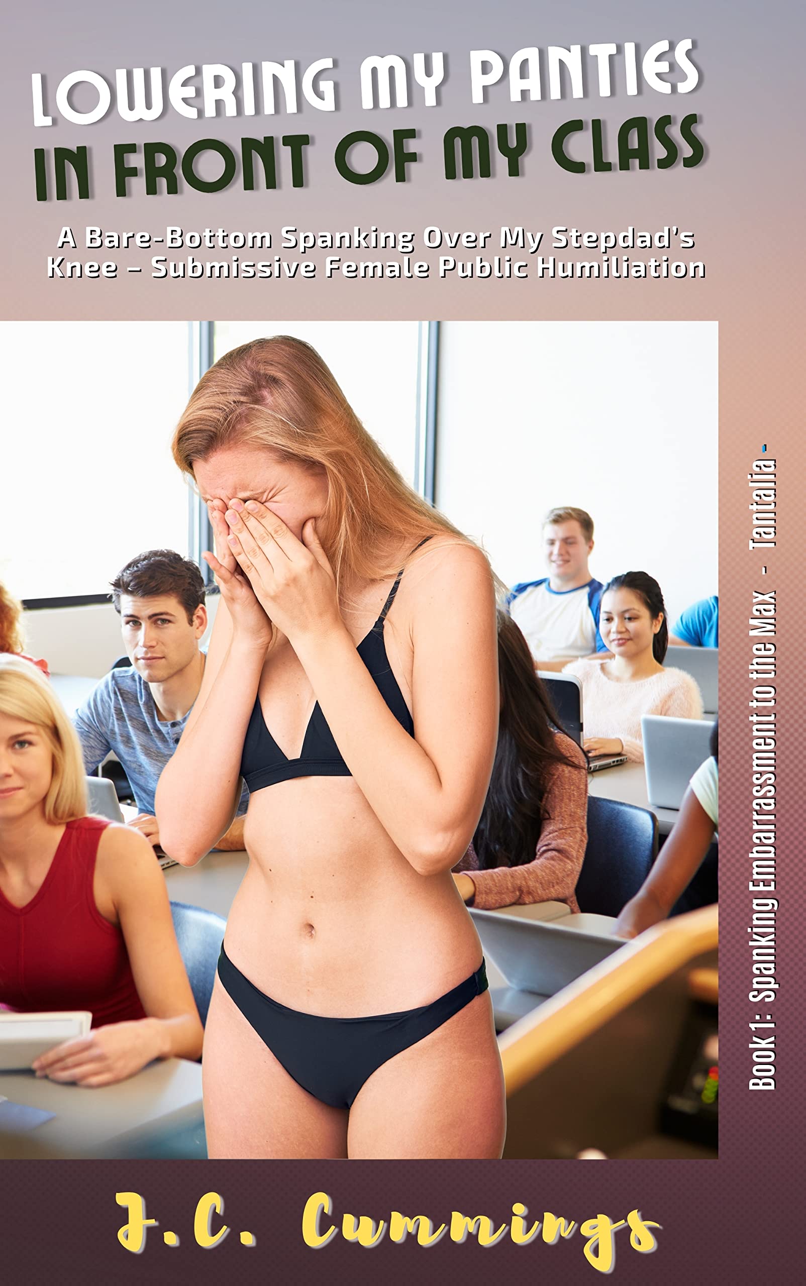 Lowering My Panties in Front of My Class: A Bare-Bottom Spanking Over My Stepdad’s Knee – Submissive Female Public Humiliation (Spanking Embarrassment to the Max Book 1)
