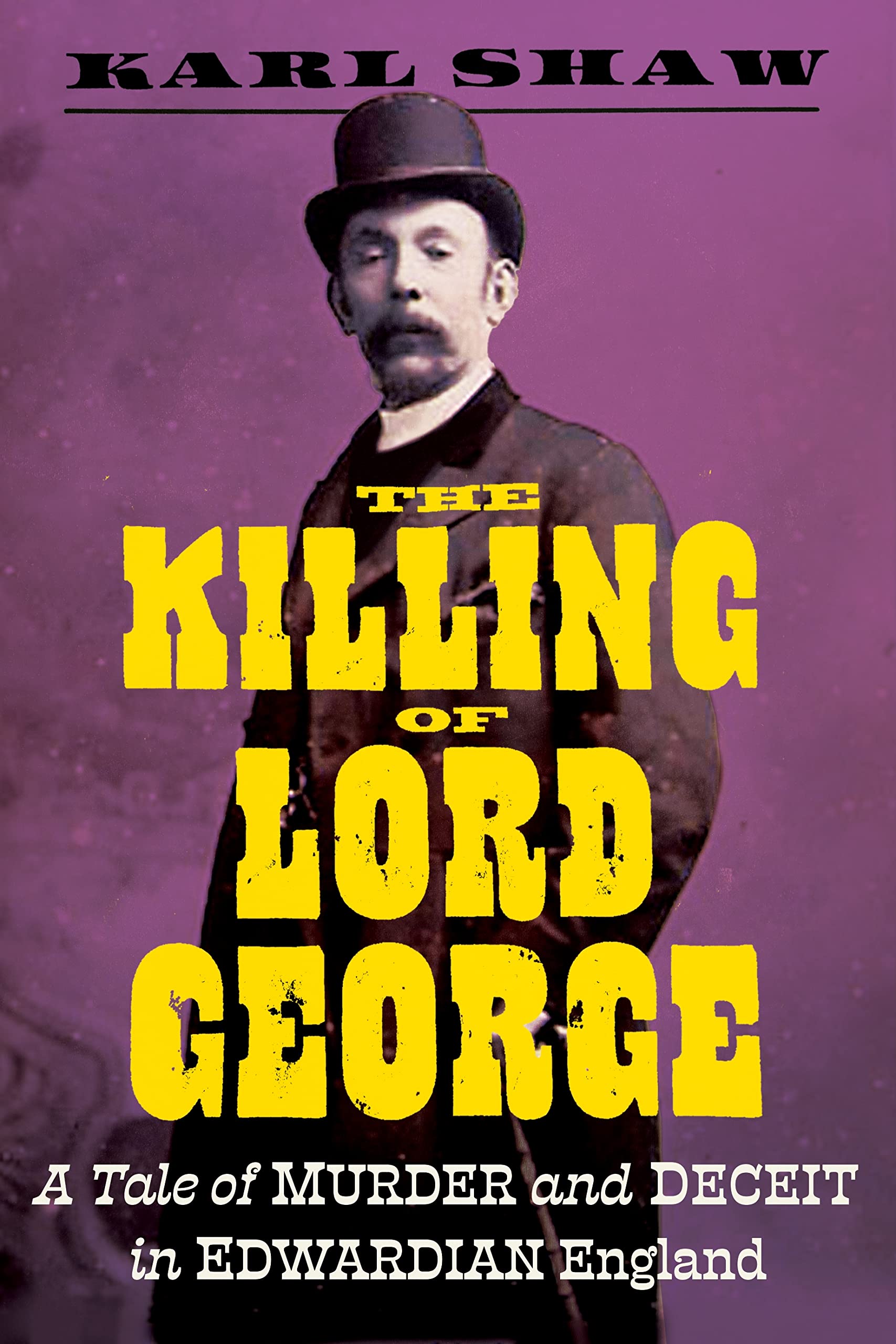 The Killing of Lord George: A Tale of Murder and Deceit in Edwardian England (Kindle Edition)