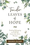Tender Leaves of Hope: Finding Belonging as LGBTQ Latter-day Saint Women