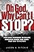 Oh God, Why Can't I Stop?: How God's Response to Failure Conquers Shame and Paves Your Way to Victory