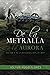 De la Metralla a la Aurora:...