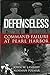 Defenseless: Command Failure At Pearl Harbor