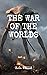 The War of the Worlds (A Classics illustrated Edition)