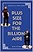 Plus Size For The Billionaire : Based On A True Story (Perfectly Designed Book 1)