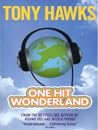 One Hit Wonderland by Tony Hawks One Hit Wonderland by Tony Hawks