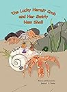 The Lucky Hermit Crab and Her Swirly New Shell by Janice S.C. Petrie