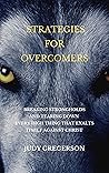 Strategies for Overcomers: Breaking Strongholds and Tearing Down Every High Thing That Exalts Itself Against Christ