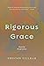 Rigorous Grace by Preston Gillham