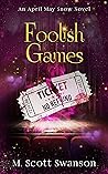 Foolish Games (Foolish #7; April May Snow #15) Foolish Games (Foolish #7; April May Snow #15)