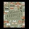 Historic Knoxville: The Curious Visitor's Guide to Its Stories and Places